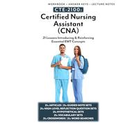 CTE-2100: Certified Nursing Assistant (CNA): Full Workbook with Answer Keys & Lecture Notes (CTE-2100 Medical Arts)
