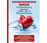 CTE-2100: CNA Part 2 - Advanced Practice: Full Workbook Plus Answer Keys & Lecture Notes (CTE-2100 Medical Arts)