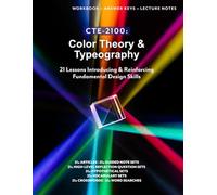 CTE-2100: Color Theory & Typography: Full B&W Workbook with Answer Keys & Lecture Notes (CTE-2100: Graphic Design)