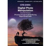 CTE-2100: Digital Photo Manipulation: Full B&W Workbook with Answer Keys & Lecture Notes (CTE-2100: Graphic Design)