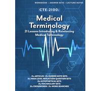 CTE-2100: Medical Terminology: Full Workbook Plus Answer Key & Lecture Notes (CTE-2100 Medical Arts)