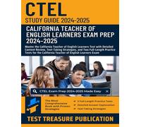 CTEL Exam Study Guide 2024-2025: Master the California Teacher of English Learners Test with Detailed Content Review, Test-Taking Strategies, and Two ... California Teacher of English Learners Exam