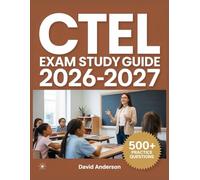 CTEL Exam Study Guide 2026-2027: In-Depth Topic Review with 500+ Practice Questions, Answer Keys, and Detailed Explanations