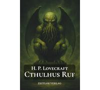 Cthulhus Ruf: Der Ursprung des Cosmic Horror - Die atmosphärische Neuübersetzung des Cthulhu-Mythos-Klassikers