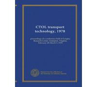 CTOL transport technology, 1978: proceedings of a conference held at Langley Research Center, Hampton, Virginia, February 28-March 3, 1978