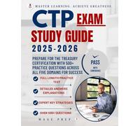 CTP EXAM STUDY GUIDE 2025 - 2026: PREPARE FOR THE TREASURY CERTIFICATION WITH 500+ PRACTICE QUESTIONS ACROSS ALL FIVE DOMAINS FOR SUCCESS