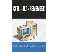 CTRL + ALT + REMEMBER: The Ultimate Boomer-Friendly Password Saver & To Do List