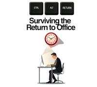 CTRL ALT RETURN: Surviving the Return to Office