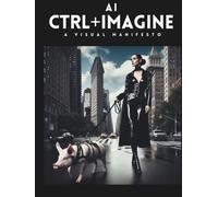 CTRL+IMAGINE: A Visual Manifesto of Digital Dreamscapes