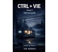 CTRL + VIE: Tome 3 - Décalage