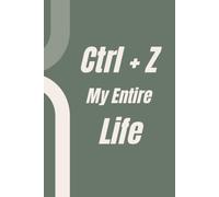 Ctrl+Z My Entire Life: Funny Lined Composition Notebook for Teens and Students | 6x9 Inches, 100 Pages | Matte Softcover School Journal and Retro Aesthetic Daily Diary