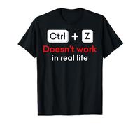Ctrl + Z no funciona en la vida real Camiseta