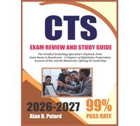 CTS EXAM REVIEW AND STUDY GUIDE 2026-2027: The Certified Technology Specialist’s Playbook, From Exam Room to Boardroom - 9 Chapters of HighStakes ... and the Mindset for Lifelong AV Leadership