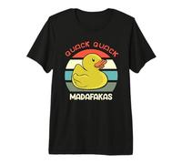 Cuac Cuac Madafakas Patos Patos Patos de Goma Pato Divertido Camiseta Premium