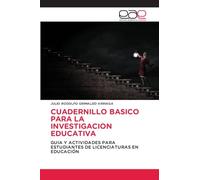 Cuadernillo Basico Para La Investigacion Educativa: GUIA Y ACTIVIDADES PARA ESTUDIANTES DE LICENCIATURAS EN EDUCACIÓN