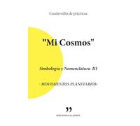 Cuadernillo de prácticas "Mi Cosmos" - Simbología y Nomenclatura III: MOVIMIENTOS PLANETARIOS