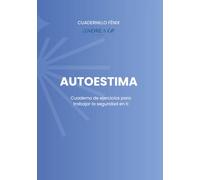 Cuadernillo Fénix: Autoestima: Cuaderno de ejercicios para trabajar la seguridad en ti