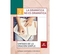 Cuaderno 2. La gramática no es dramática 2. Sintaxis de la oración simple (Secundaria) - 9788490786048