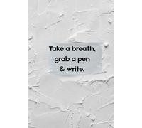 Cuaderno A5: Take a breath, gran a pen & write