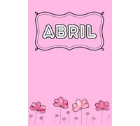 Cuaderno Abril: Un cuaderno con tu nombre y estilo propio
