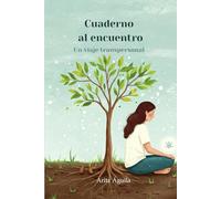 Cuaderno al encuentro: Un viaje transpersonal