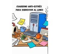 Cuaderno Anti-Estrés para Sobrevivir al Lunes: Libro para colorear, humor sarcástico