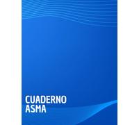 Cuaderno Asma: Diario de seguimiento de síntomas para pacientes con asma, un cuaderno para llevar un registro de síntomas, desencadenantes, flujo ... ejercicio y entrenamiento, notas y más