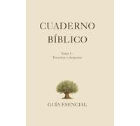 CUADERNO BÍBLICO - Tomo I: Escuchar y despertar (Edición 7x10): Un camino de 90 días para escuchar a Dios, escribir y transformar tu vida. (Guía Esencial · Camino Bíblico)
