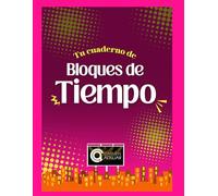 Cuaderno bloques de tiempo: Organiza tu día, transforma tu vida.