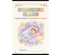 Cuaderno C.L.A.R.O.: Entrenamiento de 3 Meses en Sueños Lúcidos (Serie C.LA.R.O. - Domina tus sueños, transforma tu mente)