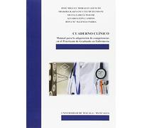 Cuaderno clínico: Manual para la adquisición de competencias en el Prácticum de Graduado en Enfermería: 106 (Manuales)