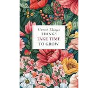 Cuaderno con Flores / Great Things Take Time to Grow/ Bloc de Notas Inspirador con Deseno Floral/Diario de Crecimiento Personal/Regalo Mujer