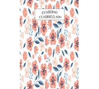 cuaderno cuadriculado a5 6mm: cuaderno cuadros grandes | cuadrícula 6x6 | cuaderno cuadriculado sin espiral | 60 hojas | 120 páginas | cuadricula 6mm | cubierta de flores