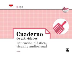 Cuaderno de activades. Educación plástica, visual y audiovisual II - En Equipo (SIN COLECCION)