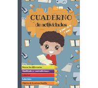 Cuaderno de actividades: A partir de 7 años. Buscar las diferencias, similitudes o contradicciones, colorear, laberinto, objetos de la misma familia, dibujo mágico. Aprender divirtiéndose