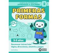 Cuaderno de actividades - Aprender a escribir con Lerny el robot Nº2: Primeras Formas: 100 actividades de grafomotricidad · Reconocer letras y números ... simetría, lógica y direcciones · 3 a 5 años