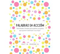 CUADERNO DE ACTIVIDADES SIMPLES PARA PADRES OCUPADOS QUE QUIEREN ESTIMULAR EL LENGUAJE DE SUS HIJOS: (DESARROLLO INFANTIL, ACTIVIDADES EN CASA, LIBRO PRACTICO, ESTIMULACIÓN DEL LENGUAJE)