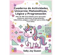 Cuaderno de Actividades Unicornio: Matemáticas, Lógica y Programación: Más de 100 actividades para aprender números, patrones, programación, laberintos, juegos y colorear para niños de 4 a 6 años