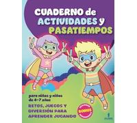 Cuaderno de Actividades y Pasatiempos para niñas y niños de 4 - 7 años: Retos, Juegos y Diversión para aprender jugando (Actividades Divertidas para ... y Pasatiempos Entretenidos y Educativos.)