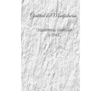 Cuaderno de Agradecimiento y Manifestación: Atracción Positiva, Atención Plena y Bienestar Diario: 160 páginas para escribir tus deseos, practicar la ... tu vida con intención, claridad y amor propio