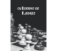 CUADERNO DE AJEDREZ: REGISTRA TODAS TUS PARTIDAS | CONTIENE PLANTILLAS PARA ANOTAR TORNEOS, NOMBRES DE JUGADORES, FECHA, LUGAR, ELO, CÓDIGOS ECO, ... PARA AMANTES DEL AJEDREZ | PORTADA TABLERO