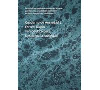 Cuaderno de Ansiedad y Estrés: Diario Terapéutico para Gestionar la Ansiedad: Tu espacio personal para comprender, procesar y gestionar tu ansiedad ... de escritura terapéutica y mindfulness