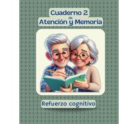 Cuaderno de Atención y Memoria 2, refuerzo cognitivo.: Memoria corto y largo plazo, atención sostenida, rastreo visual, praxias, motricidad fina, salud mental, etc.. (Cuadernos de Atención y Memoria)
