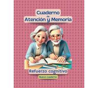 Cuaderno de Atención y Memoria, refuerzo cognitivo:: Memoria corto y largo plazo, atención sostenida, rastreo visual, praxias, motricidad fina, salud mental, etc.. (Cuadernos de Atención y Memoria)