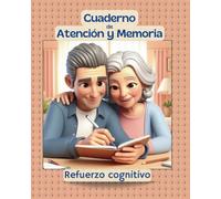 Cuaderno de Atención y Memoria, refuerzo cognitivo.: Memoria corto y largo plazo, atención sostenida, rastreo visual, praxias, motricidad fina, salud mental, etc.. (Cuadernos de Atención y Memoria)