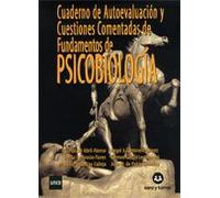 CUADERNO DE AUTOEVALUACION Y CUESTIONES COMENTADAS DE FUNDAMENTOS DE PSICOBIOLOGIA