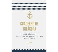Cuaderno de Bitácora: Diario Náutico y Cuaderno de Mantenimiento para Barco - 2 en 1