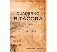 Cuaderno de bitácora. Entre turismo & sostenibilidad