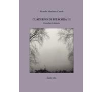 Cuaderno de bitácora III · Escuchar el silencio