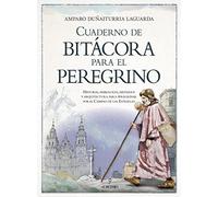 Cuaderno de bitácora para el peregrino: Historia, simbología, misterios y arquitectura para peregrinar por el Camino de las Estrellas